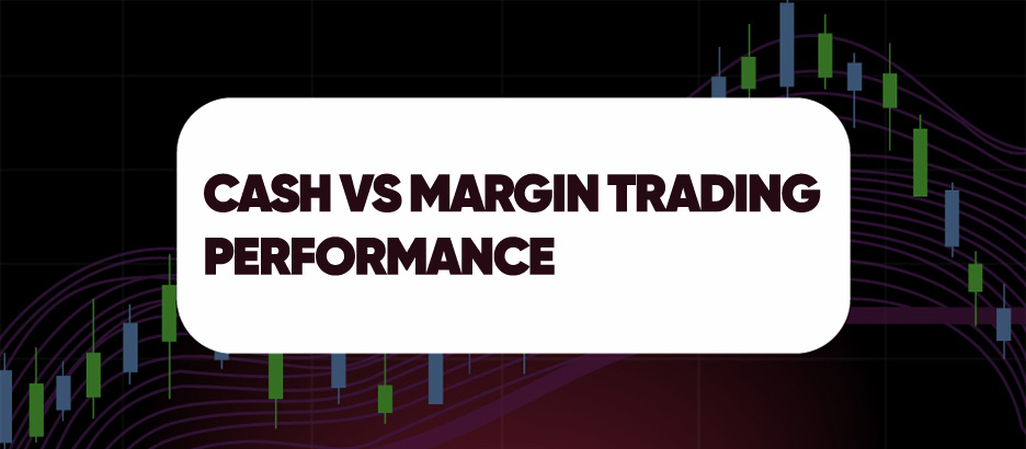 Recent blog post: CASH VS MARGIN TRADING PERFORMANCE