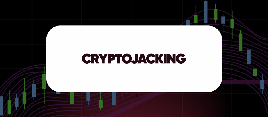 Recent blog post: CRYPTOJACKING