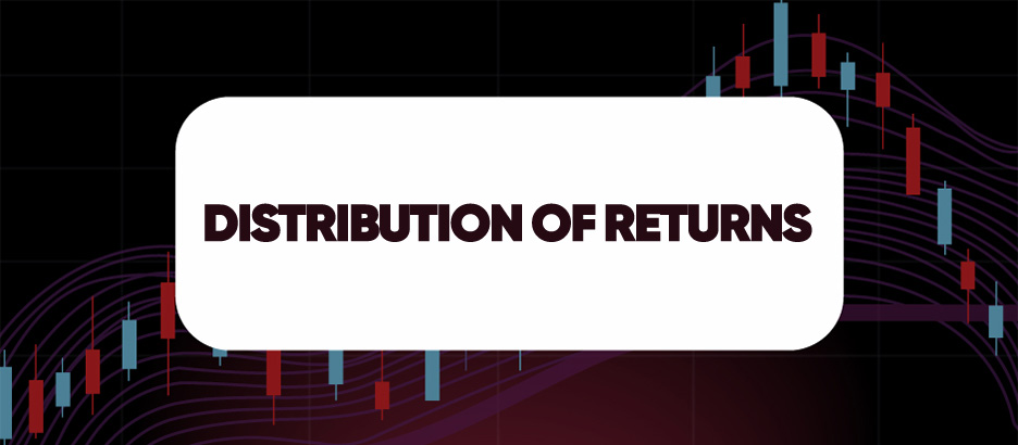 Recent blog post: DISTRIBUTION OF RETURNS