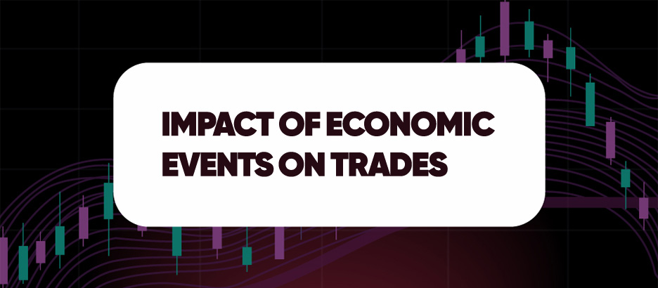 Recent blog post: IMPACT OF ECONOMIC EVENTS ON TRADES