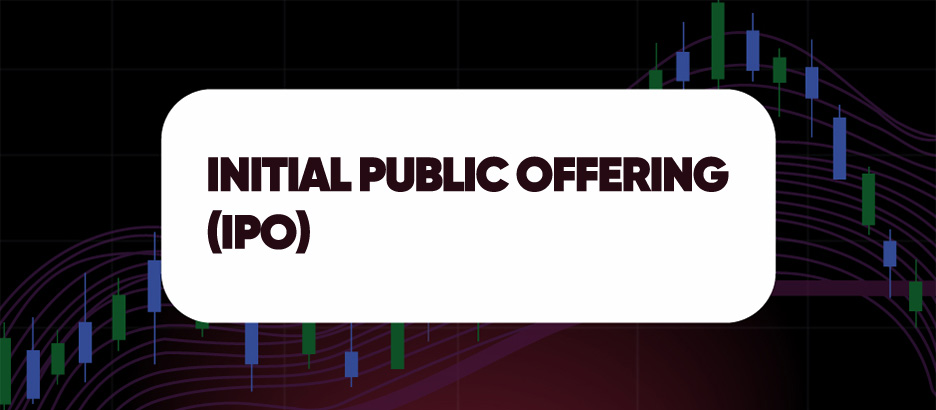 Recent blog post: INITIAL PUBLIC OFFERING (IPO)