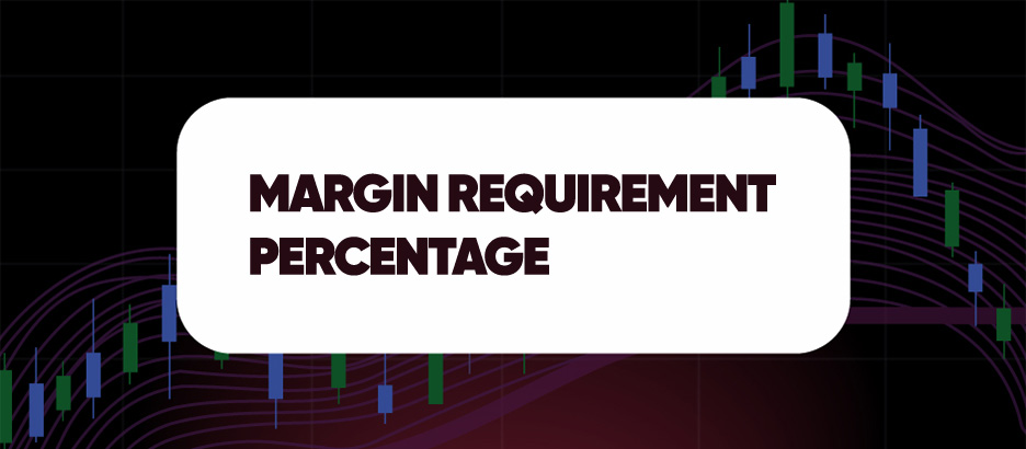 MARGIN REQUIREMENT PERCENTAGE