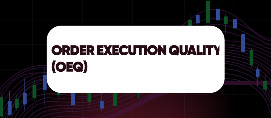 Recent blog post: ORDER EXECUTION QUALITY (OEQ)