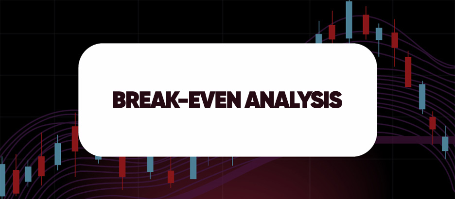 BREAK-EVEN ANALYSIS