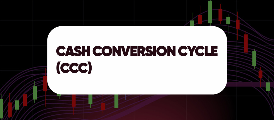CASH CONVERSION CYCLE (CCC)
